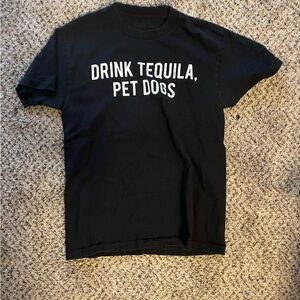“Drink tequila, Pet dogs” black t-shirt